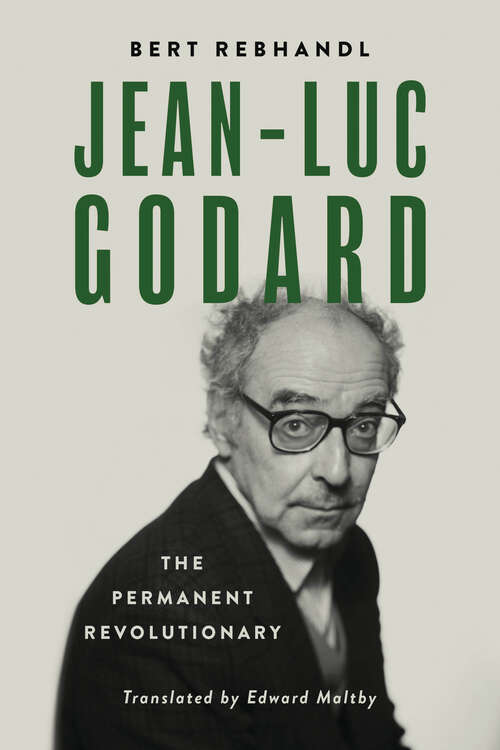 Book cover of Jean-Luc Godard: The Permanent Revolutionary (Wisconsin Film Studies)