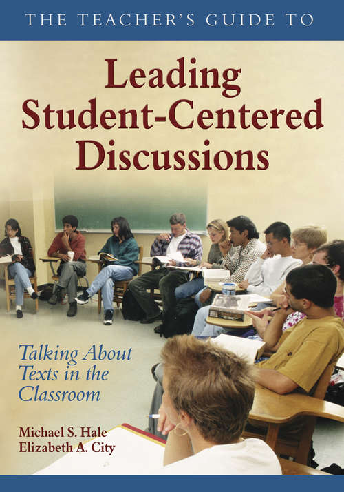 Book cover of The Teacher's Guide to Leading Student-Centered Discussions: Talking About Texts in the Classroom