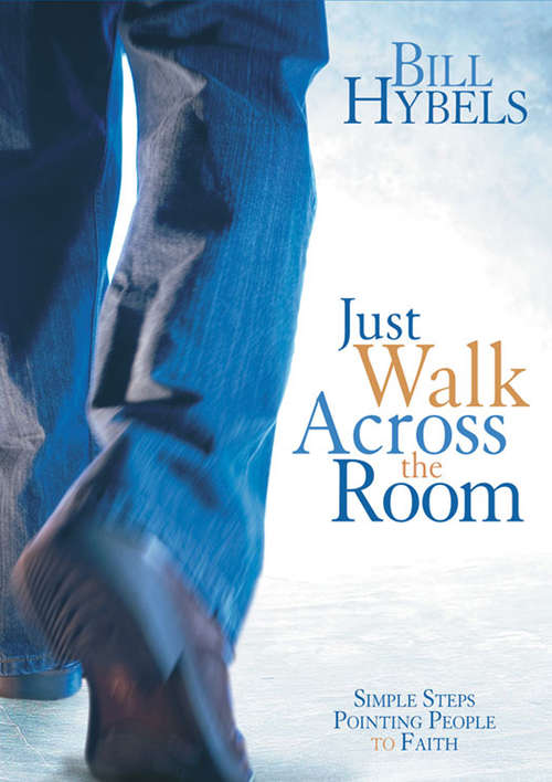 Book cover of Just Walk Across the Room: Simple Steps Pointing People to Faith
