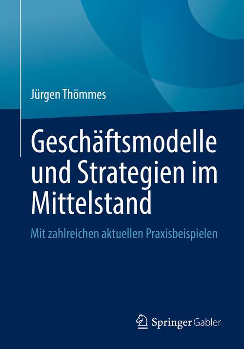 Book cover of Geschäftsmodelle und Strategien im Mittelstand: Mit zahlreichen aktuellen Praxisbeispielen (1. Aufl. 2022)