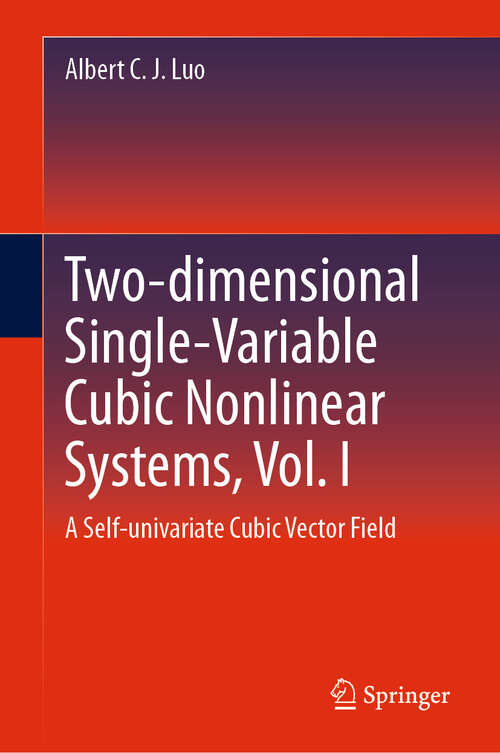 Book cover of Two-dimensional Single-Variable Cubic Nonlinear Systems, Vol. I: A Self-univariate Cubic Vector Field