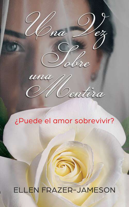 Book cover of Una vez sobre una mentira: ¿Puede el amor sobrevivir?