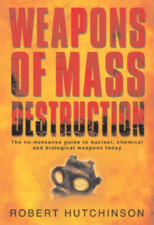 Book cover of Weapons of Mass Destruction: The no-nonsense guide to nuclear, chemical and biological weapons today