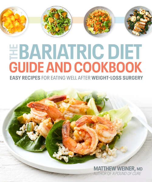 Book cover of The Bariatric Diet Guide and Cookbook: Easy Recipes for Eating Well After Weight-Loss Surgery