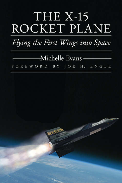 Book cover of The X-15 Rocket Plane: Flying the First Wings into Space (Outward Odyssey: A People's History of Spaceflight)