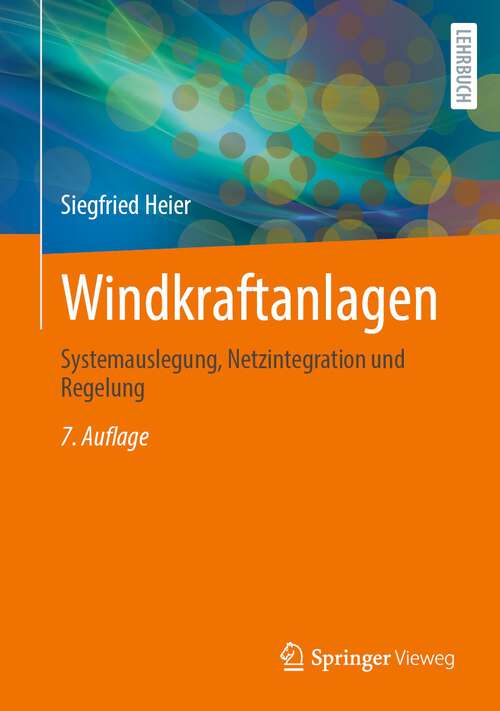 Book cover of Windkraftanlagen: Systemauslegung, Netzintegration und Regelung (7. Aufl. 2022)