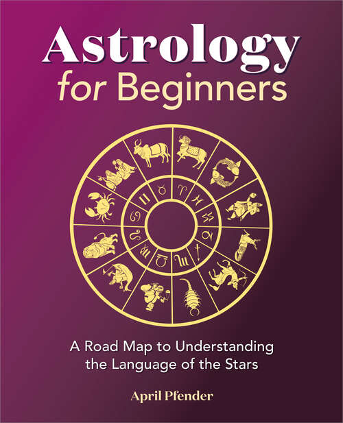 Book cover of Astrology for Beginners: A Road Map to Understanding the Language of the Stars