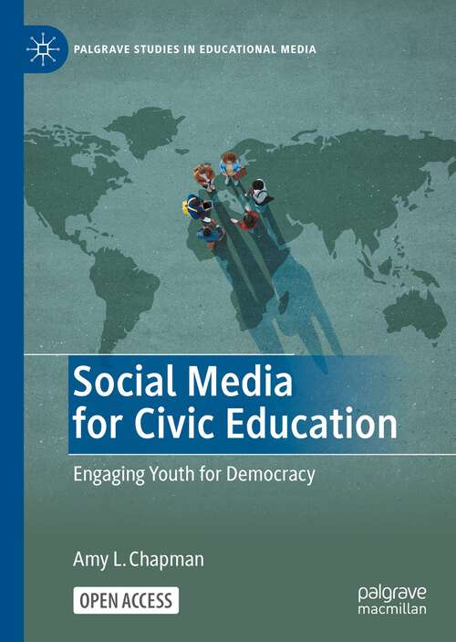 Book cover of Social Media for Civic Education: Engaging Youth for Democracy (1st ed. 2023) (Palgrave Studies in Educational Media)