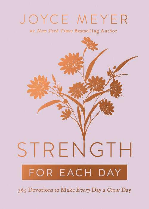 Book cover of Strength for Each Day: 365 Devotions to Make Every Day a Great Day