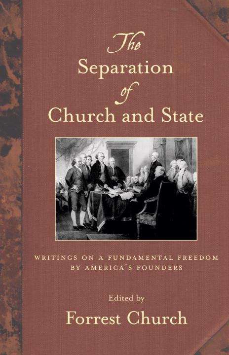 Book cover of The Separation of Church and State: Writings on a Fundamental Freedom by America's Founders