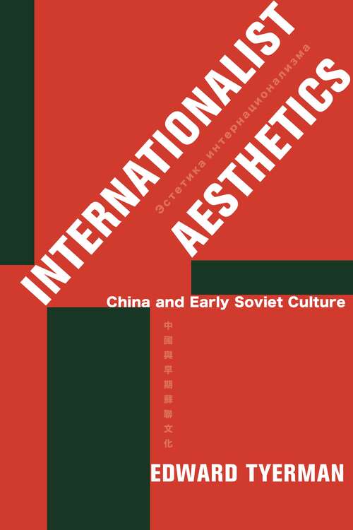 Book cover of Internationalist Aesthetics: China and Early Soviet Culture