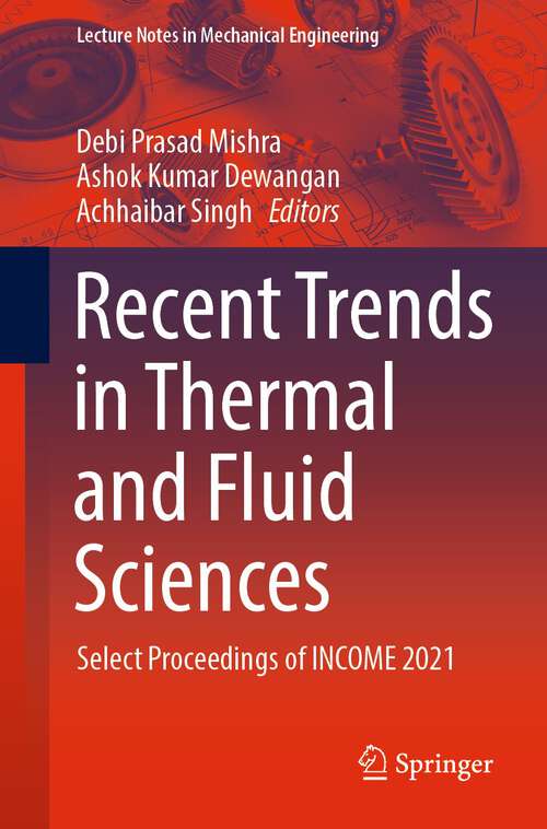 Book cover of Recent Trends in Thermal and Fluid Sciences: Select Proceedings of INCOME 2021 (1st ed. 2023) (Lecture Notes in Mechanical Engineering)