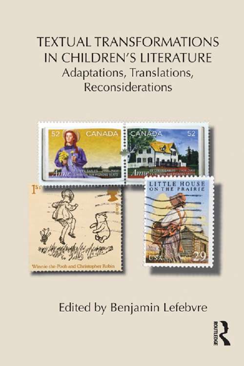Book cover of Textual Transformations in Children's Literature: Adaptations, Translations, Reconsiderations (Children's Literature and Culture #87)