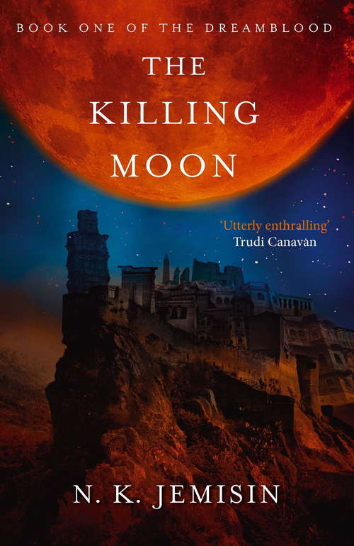 Book cover of The Killing Moon: Dreamblood: Book 1 (Dreamblood #1)