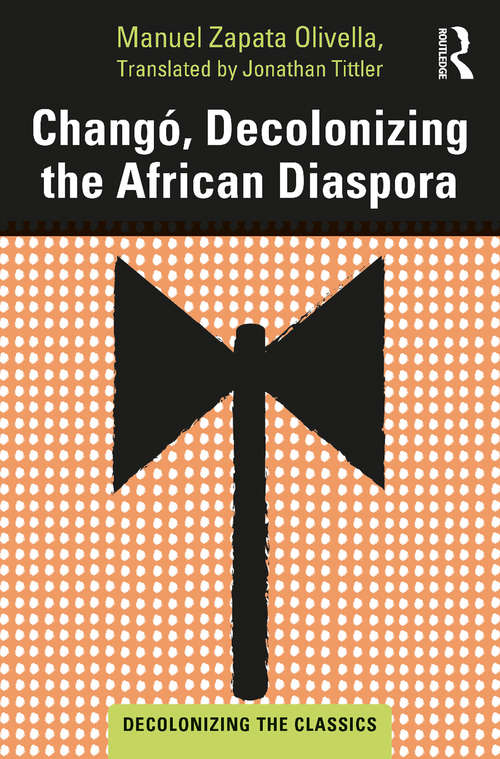 Book cover of Changó, Decolonizing the African Diaspora (Decolonizing the Classics)