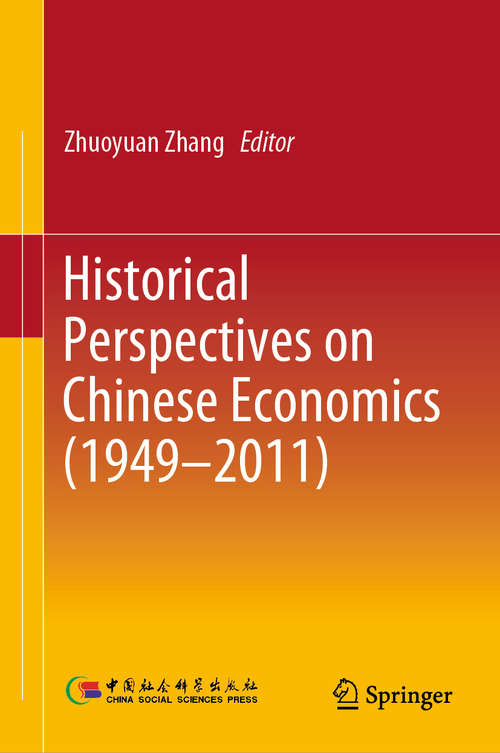 Book cover of Historical Perspectives on Chinese Economics (1949–2011) (1st ed. 2020)