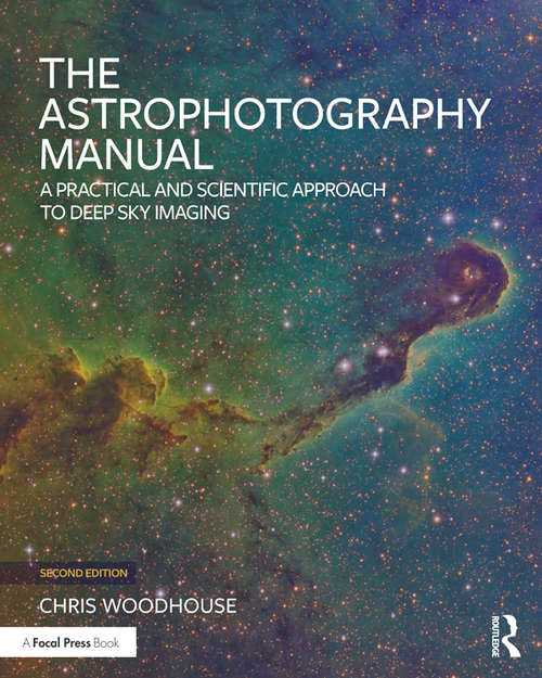 Book cover of The Astrophotography Manual: A Practical and Scientific Approach to Deep Sky Imaging (2)