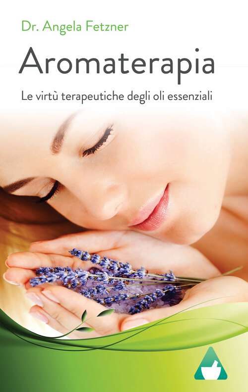 Book cover of Aromaterapia: Le virtù terapeutiche degli oli essenziali