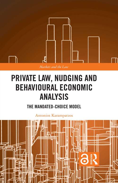 Book cover of Private Law, Nudging and Behavioural Economic Analysis: The Mandated-Choice Model (Markets and the Law)