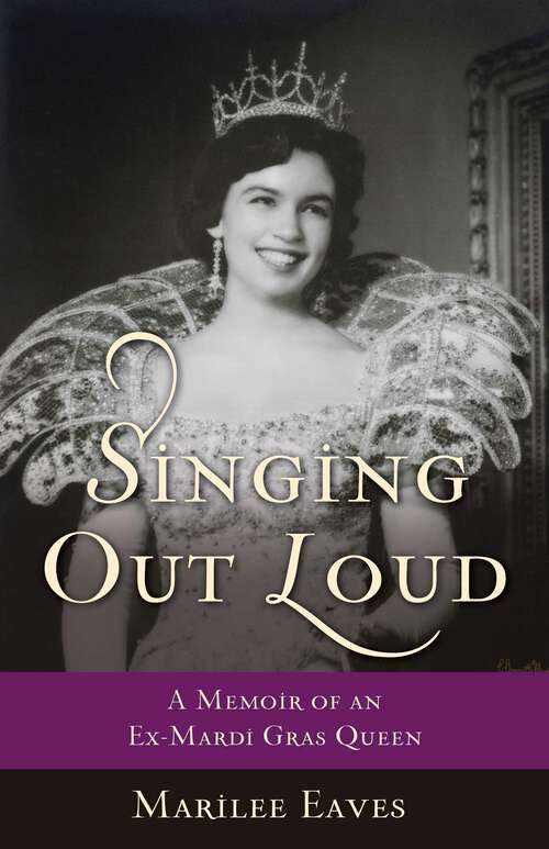 Book cover of Singing Out Loud: A Memoir of an Ex-Mardi Gras Queen