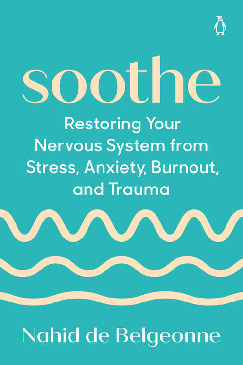 Book cover of Soothe: Restoring Your Nervous System from Stress, Anxiety, Burnout, and Trauma