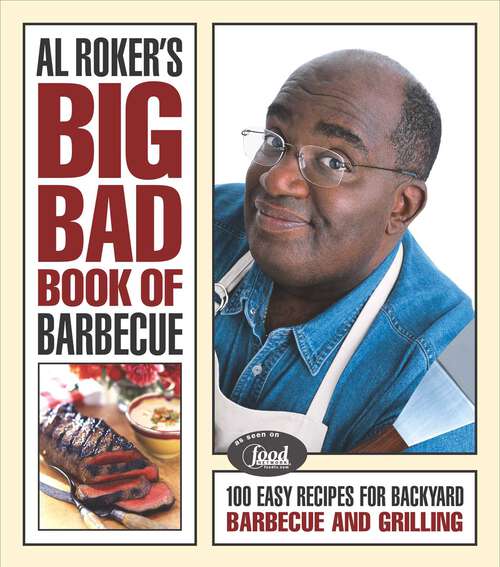 Book cover of Al Roker's Big Bad Book of Barbecue: 100 Easy Recipes for Barbecue and Grilling