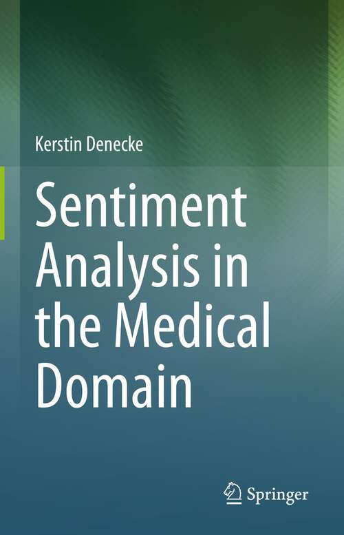 Book cover of Sentiment Analysis in the Medical Domain (1st ed. 2023)