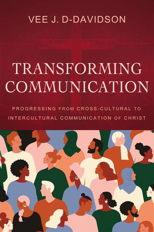 Book cover of Transforming Communication: Progressing from Cross-Cultural to Intercultural Communication of Christ