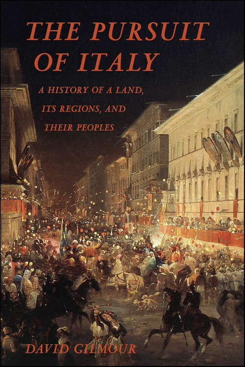 Book cover of The Pursuit of Italy: A History of a Land, Its Regions, and Their Peoples