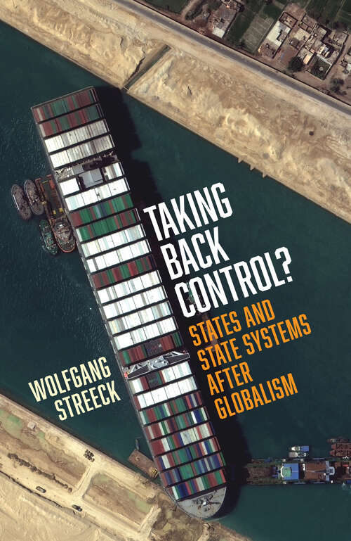 Book cover of Taking Back Control?: States and State Systems After Globalism