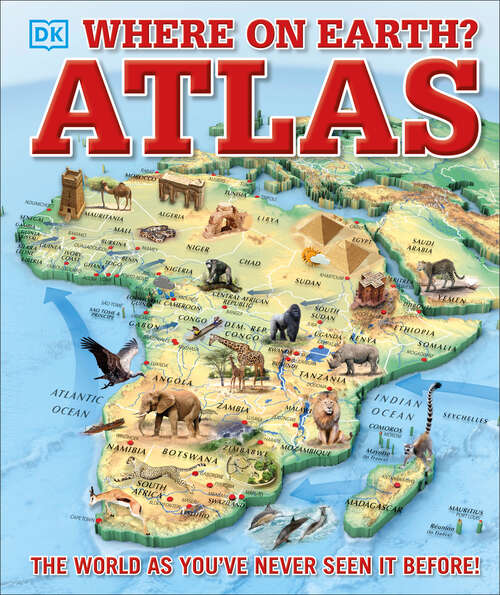 Book cover of Where on Earth? Atlas: The World As You've Never Seen It Before (DK Where on Earth? Atlases)