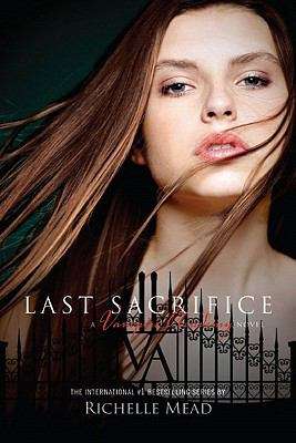 Book cover of Last Sacrifice: A Vampire Academy Novel (Vampire Academy #6)