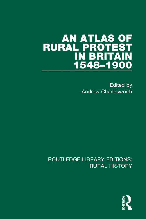 Book cover of An Atlas of Rural Protest in Britain 1548-1900 (Routledge Library Editions: Rural History #2)
