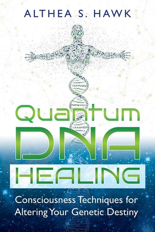 Book cover of Quantum DNA Healing: Consciousness Techniques for Altering Your Genetic Destiny