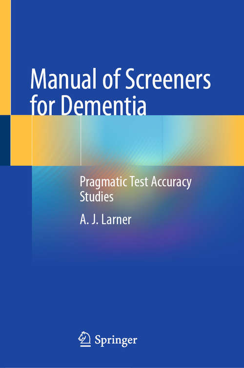 Book cover of Manual of Screeners for Dementia: Pragmatic Test Accuracy Studies (1st ed. 2020)