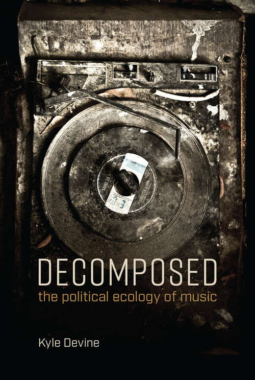 Book cover of Decomposed: The Political Ecology of Music (The\mit Press Ser.)