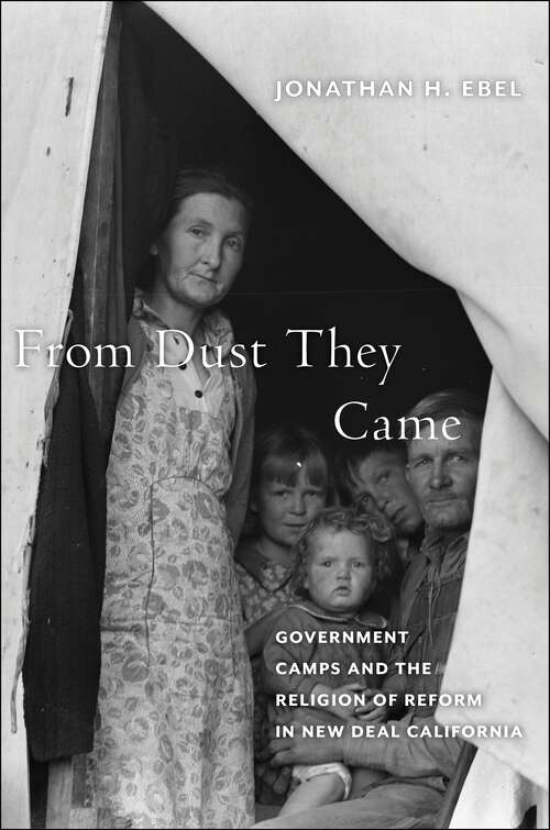 Book cover of From Dust They Came: Government Camps and the Religion of Reform in New Deal California (North American Religions #18)