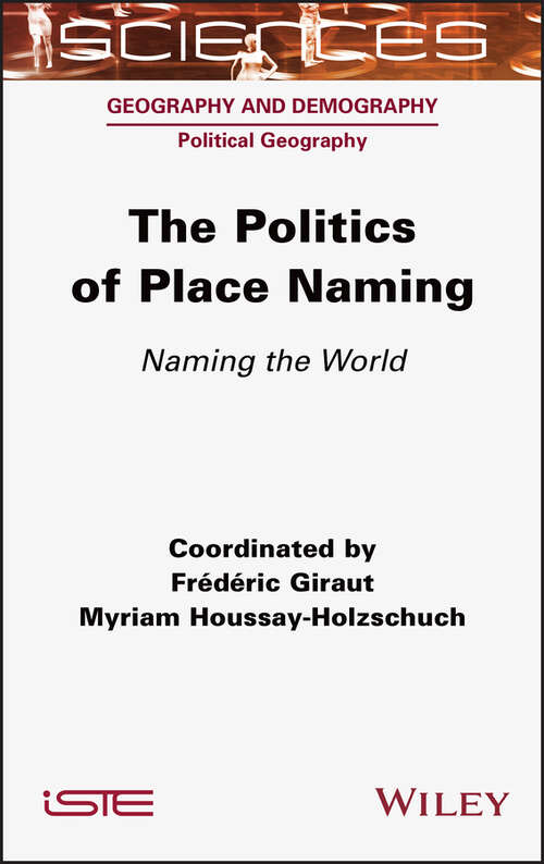 Book cover of The Politics of Place Naming: Naming the World