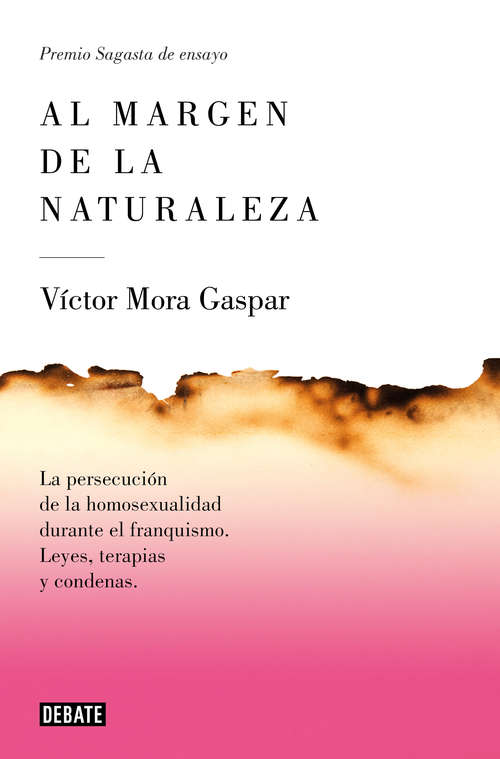 Book cover of Al margen de la naturaleza: La persecución de la homosexualidad durante el franquismo. Leyes, terapias y condenas