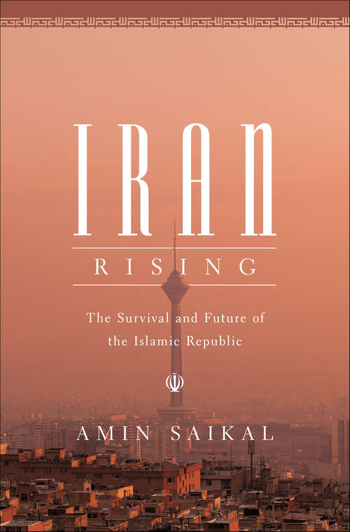 Book cover of Iran Rising: The Survival and Future of the Islamic Republic