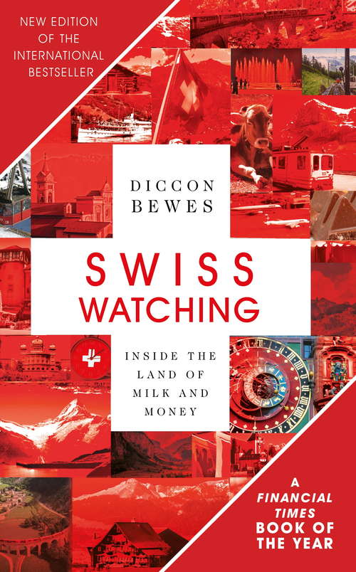 Book cover of Swiss Watching: Inside the Land of Milk and Money