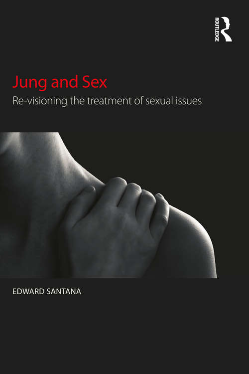 Book cover of Jung and Sex: Re-visioning the treatment of sexual issues