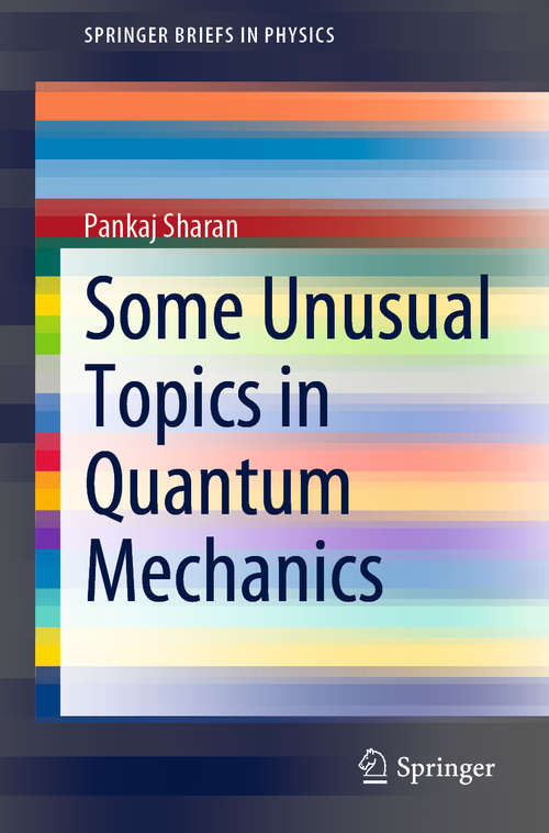 Book cover of Some Unusual Topics in Quantum Mechanics (1st ed. 2020) (SpringerBriefs in Physics)