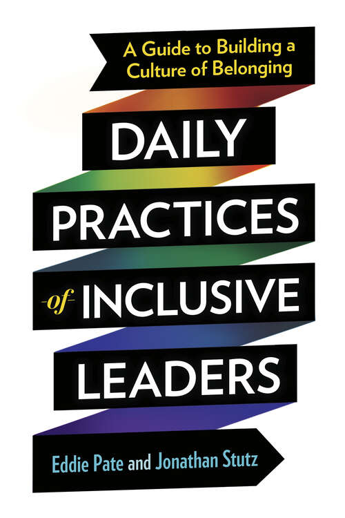 Book cover of Daily Practices of Inclusive Leaders: A Guide to Building a Culture of Belonging