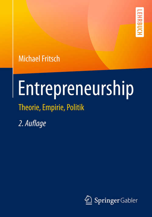 Book cover of Entrepreneurship: Theorie, Empirie, Politik (2. Aufl. 2019) (International Studies in Entrepreneurship #14)