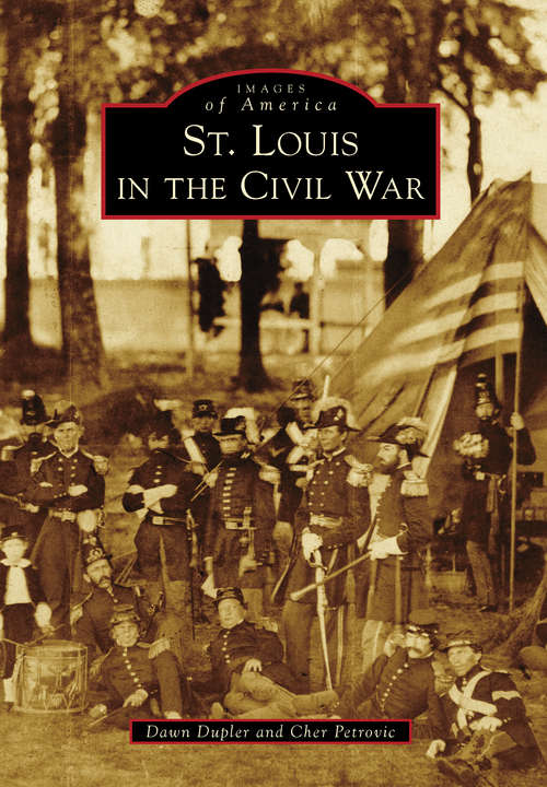 Book cover of St. Louis in the Civil War (Images of America)