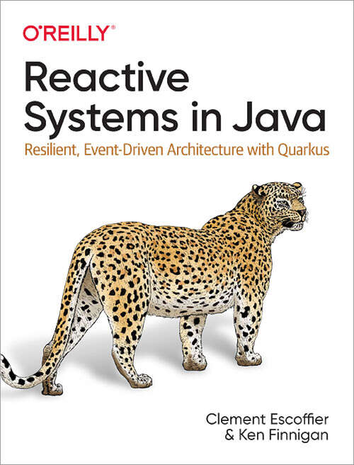 Book cover of Reactive Systems in Java: Resilient, Event-Driven Architecture with Quarkus (1)