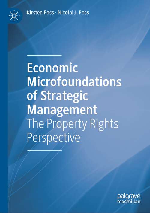 Book cover of Economic Microfoundations of Strategic Management: The Property Rights Perspective (1st ed. 2022)