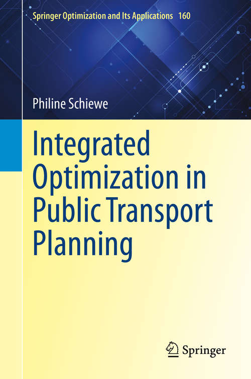 Book cover of Integrated Optimization in Public Transport Planning (1st ed. 2020) (Springer Optimization and Its Applications #160)