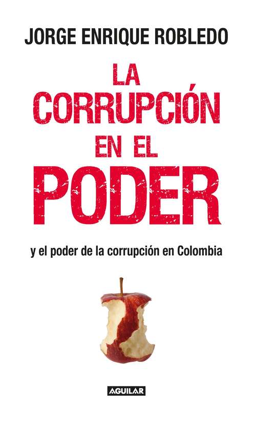Book cover of La corrupción en el poder: Y el poder de la corrupción en Colombia